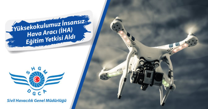 Yüksekokulumuz İnsansız Hava Aracı Sistemleri (İHA) Eğitim Yetkisi Aldı