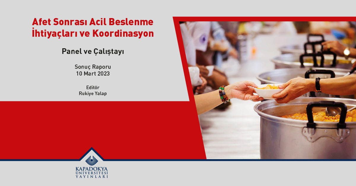 Afet Sonrası Acil Beslenme İhtiyaçları ve Koordinasyon Panel ve Çalıştayı Sonuç Raporu Yayınlandı